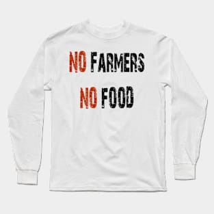 No farmers no food Long Sleeve T-Shirt